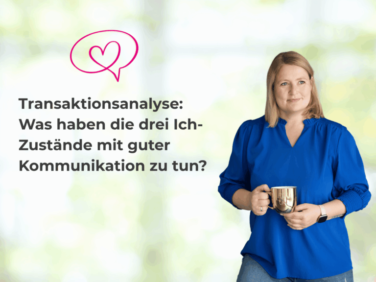 Transaktionsanalyse: Was haben die drei Ich-Zustände mit guter Kommunikation zu tun? Und ein Bild der Kommunikationstrainerin Sandra Richter