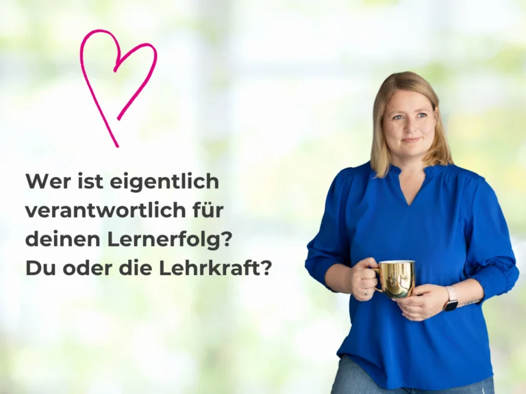 Kommunikationstrainerin Sandra Richter stellt die Frage: Wer ist eigentlich verantwortlich für deinen Lernerfolg? Du oder die Lehrperson?